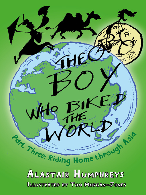 Title details for The Boy who Biked the World Part Three by Alastair Humphreys - Available